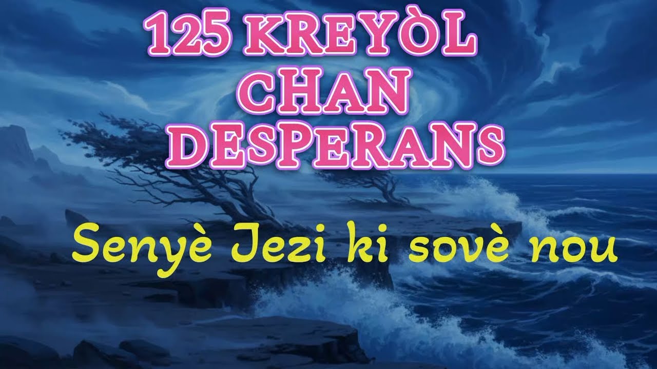 125 Kreyòl chan desperans Senyè Jezi ki sovè nou _ lyrics et instrumental 
