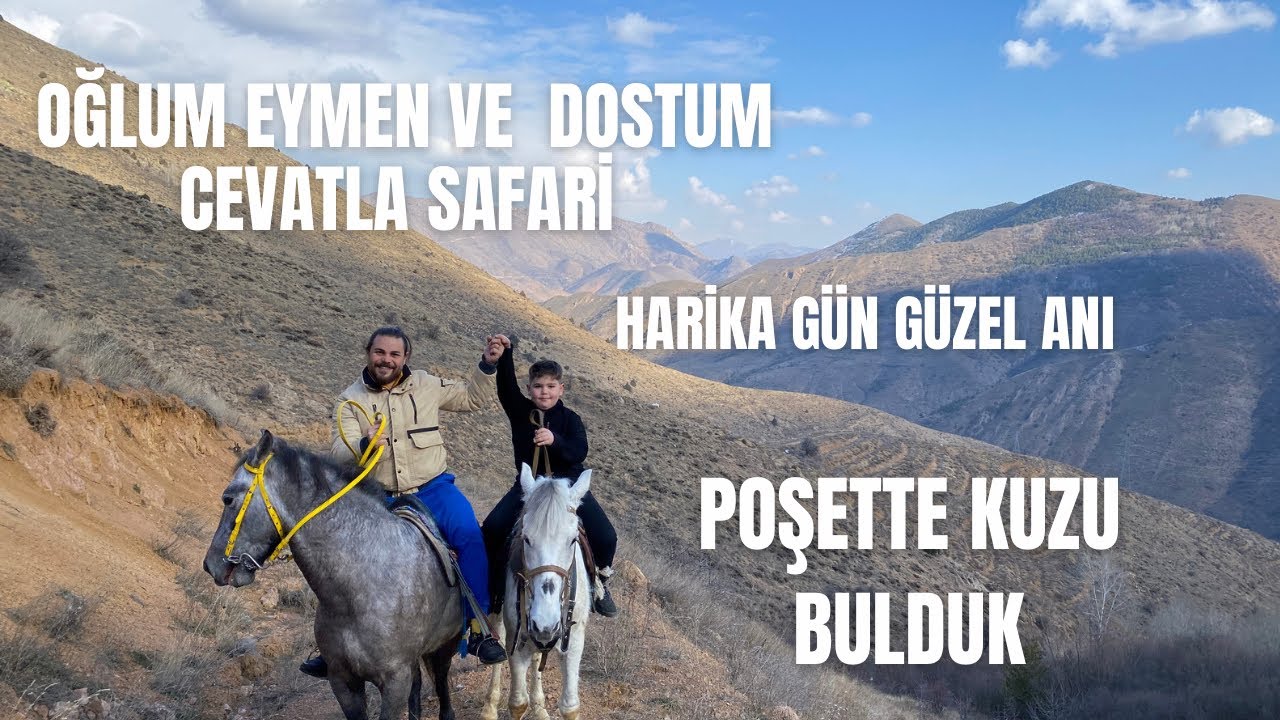 OĞLUM EYMEN VE DOSTUM CEVAT’LA SAFARİ , POŞETTE KUZU BULDUK , HARİKA GÜN HARİKA VİDEO MUTLU ANI