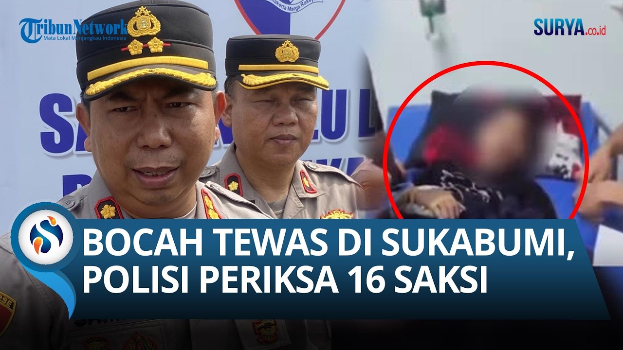 Kasus Bocah Sukabumi Tewas Diduga Dianiaya Ibu Tiri, Polisi Dalami dengan Periksa 16 Saksi