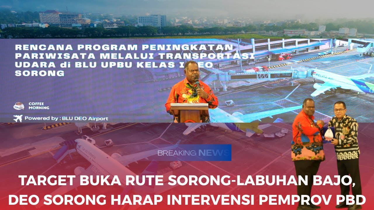 TARGET BUKA RUTE SORONG-LABUHAN BAJO, DEO SORONG HARAP INTERVENSI PEMPROV PBD