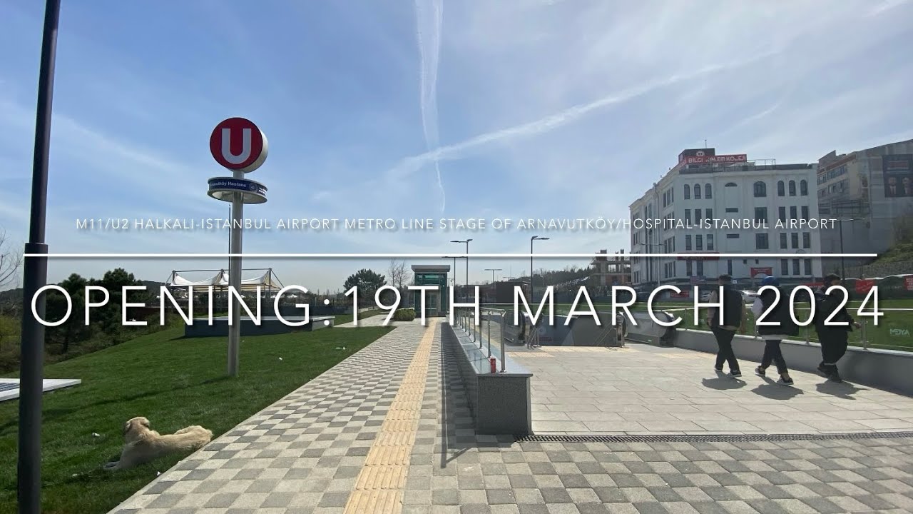 M11/U2 Halkalı-Istanbul Airport ✈️ Metro Line Stage of Arnavutköy/Hospital-Istanbul Airport ✈️ Tour