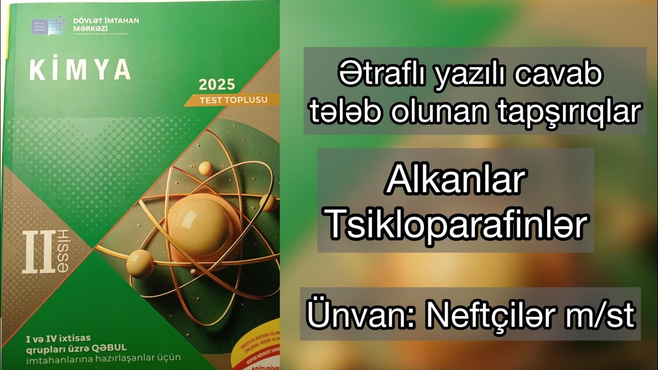 Alkanlar | Tsikloparafinlər | Ətraflı yazılı cavab tələb olunan tapşırıqlar 2025 toplu II hissə