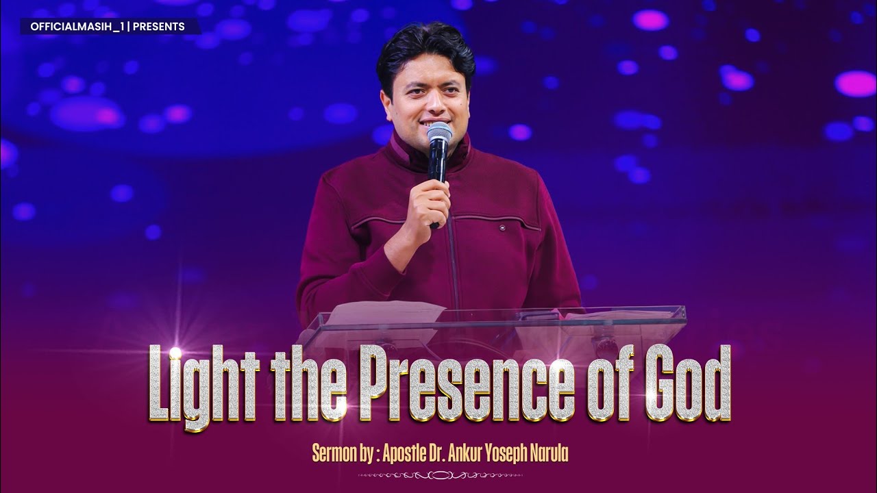 Light of presence of god || sermon by Apostle Dr.  Ankur Yoseph Narula #sermon 