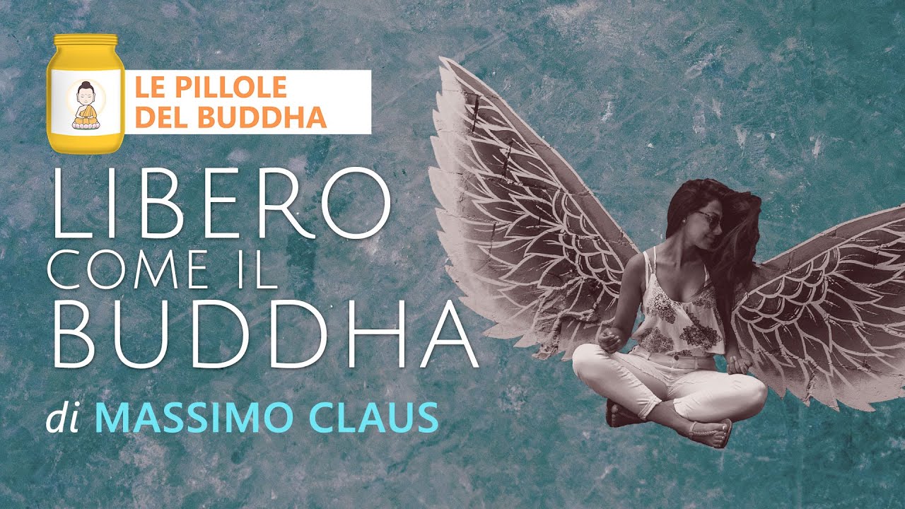 Massimo Claus - LIBERO COME IL BUDDHA (come liberarsi da tutti gli impedimenti) [ENG SUBS]
