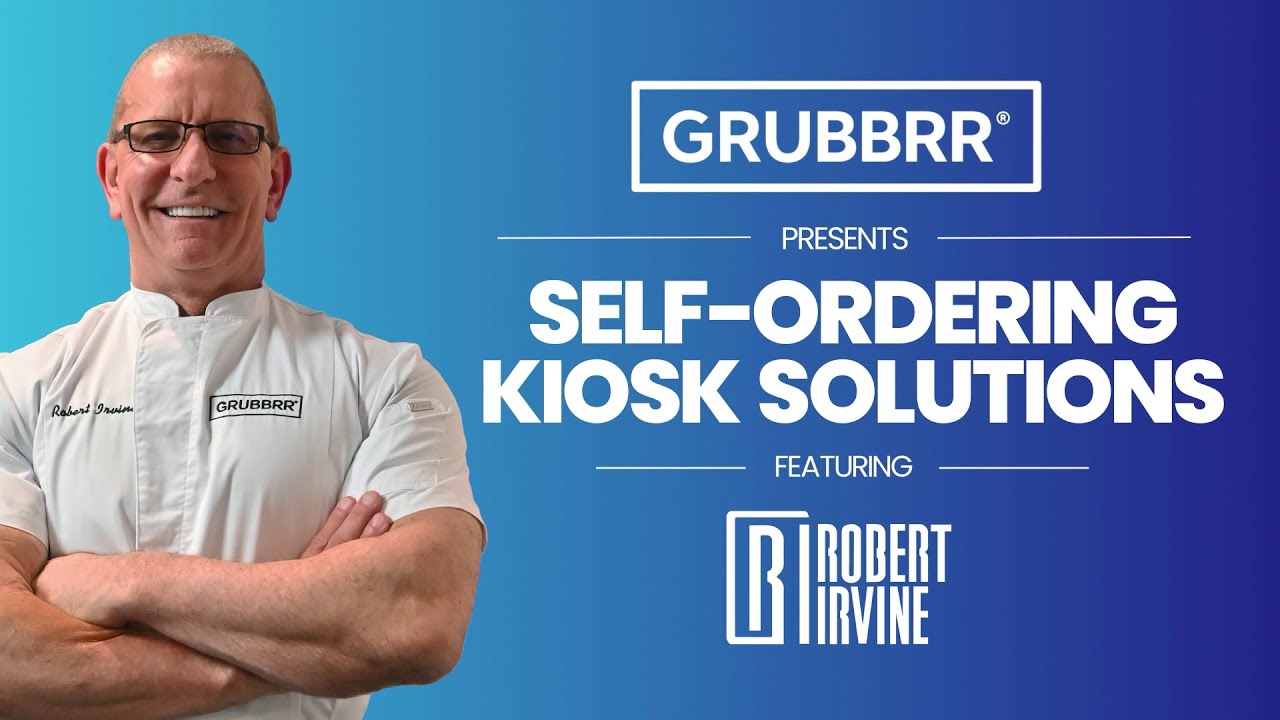 GRUBBRR's Self- Ordering Kiosk Solutions Presented by Robert Irvine