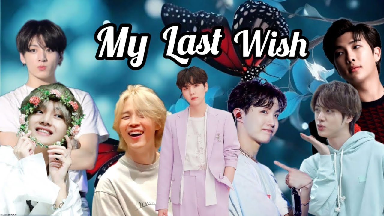my Last wish 🥳🥳🥳 last part