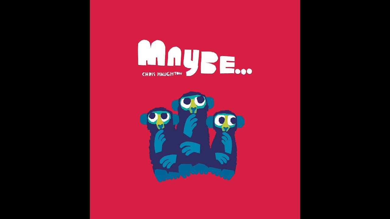 Maybe… by Chris Haughton