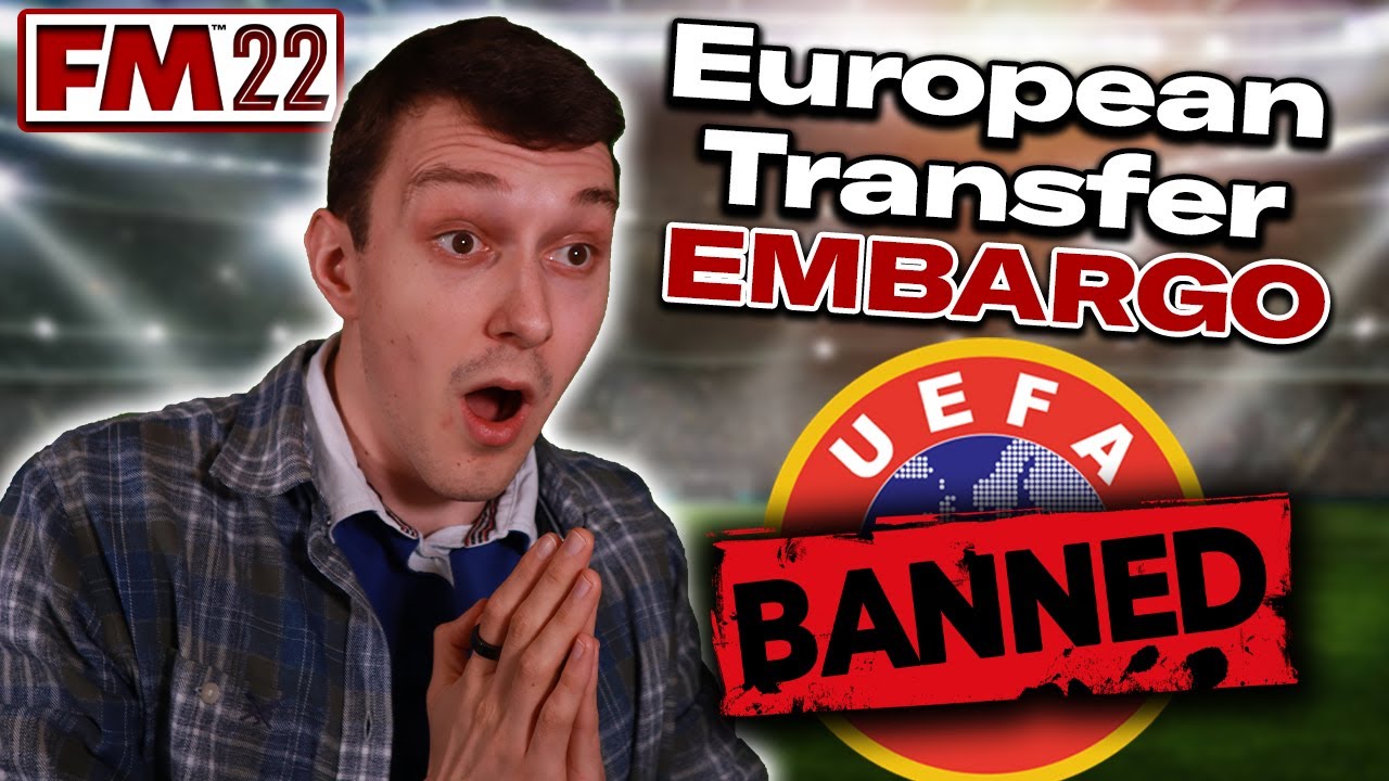 I put ALL of Europe under a Transfer Embargo and this happened | FM22 Experiment