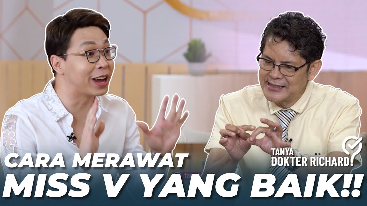 LANGSUNG DATANGKAN AHLINYA! BEGINI CARA MERAWAT MISS V YANG BAIK!! | TANYA DOKTER RICHARD