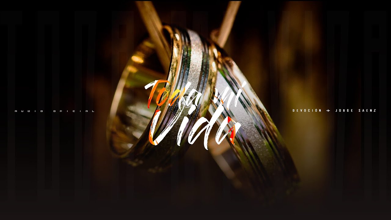 DEVOCIÓN FT JORGE SAENZ | TODA MI VIDA - VIDEO LYRIC (COVER)