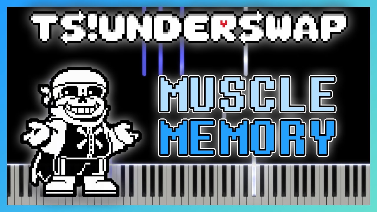 MUSCLEMEMORY [Piano Cover] - TS!Underswap OST