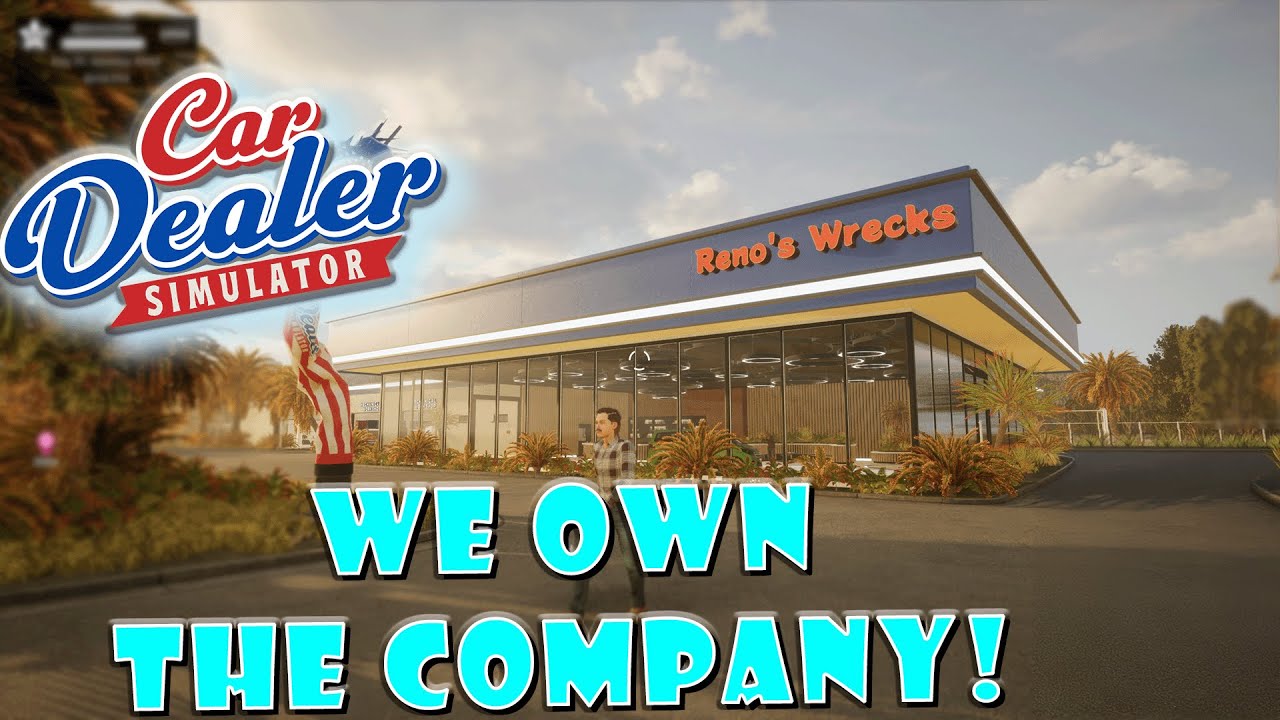THE DEALERSHIP IS OFFICIALLY OURS! - CAR DEALER SIMULATOR