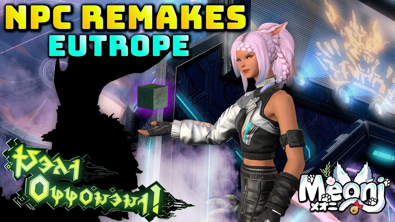 FFXIV: Remaking NPCS - Eutrope / Wicked Thunder