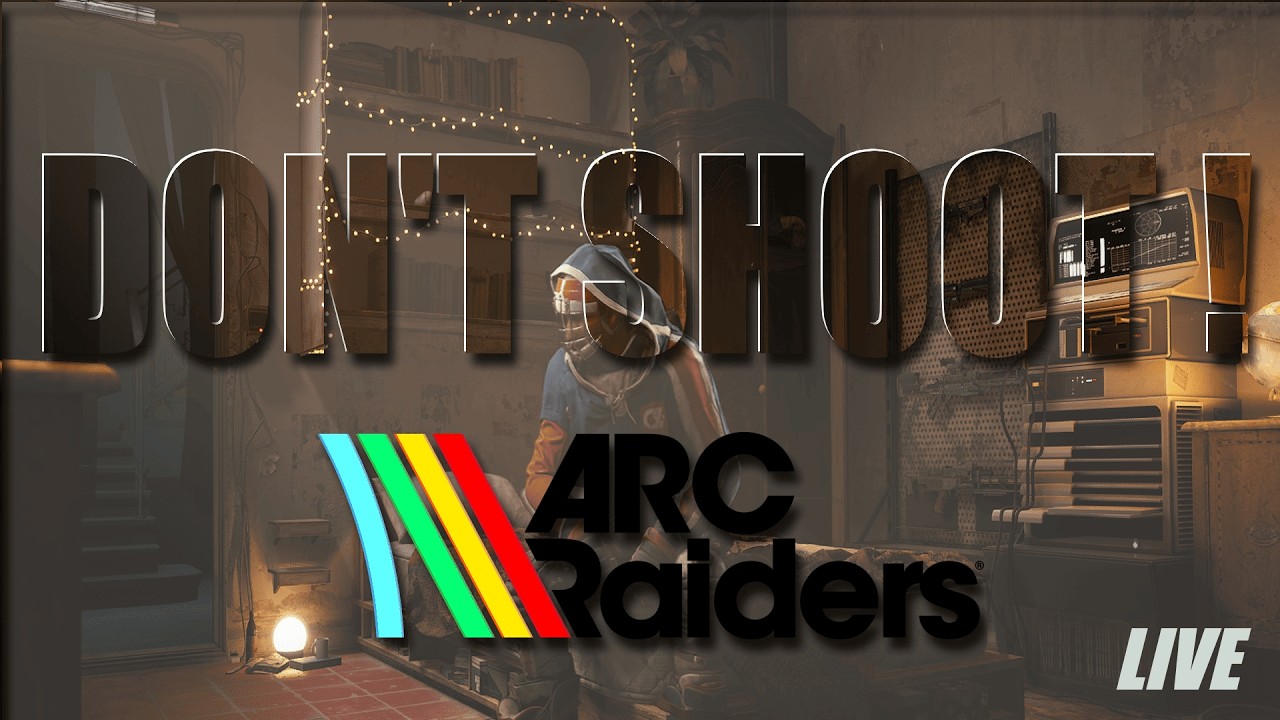 Arc Raiders LIVE - DON'T SHOOT