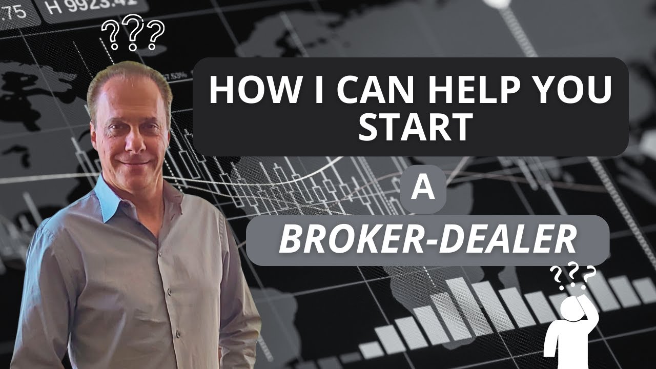 How I can Help you Start a Broker-dealer