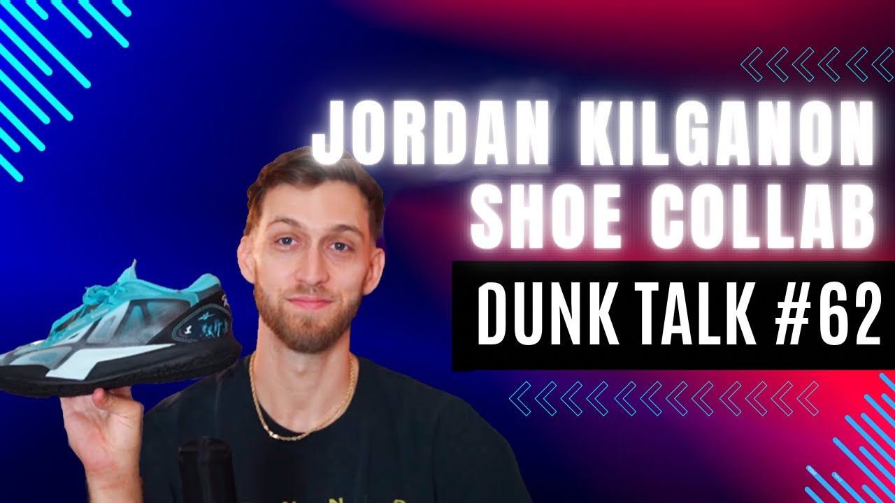 The First Professional Dunker With a Signature Shoe: Jordan Kilganon | Dunk Talk #62