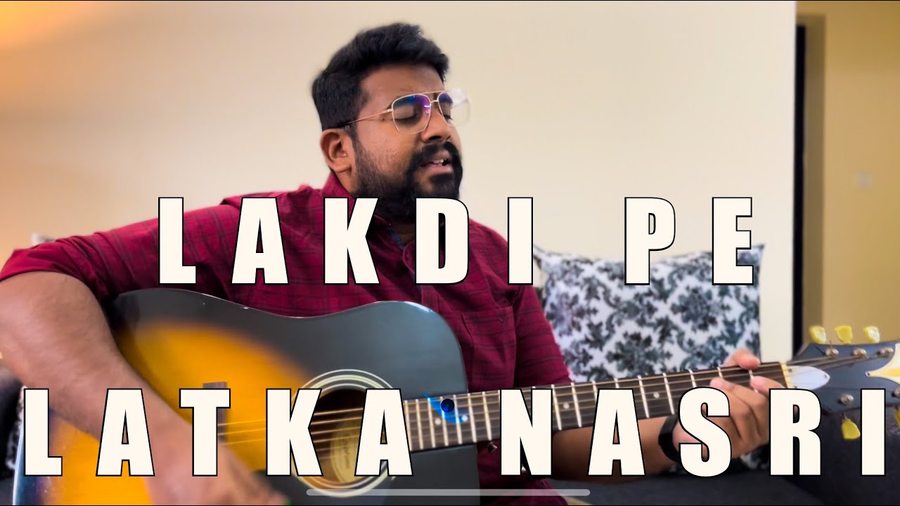 Lakdi Pe Latka Nasri - Cover by SUSHANT ARIEL
