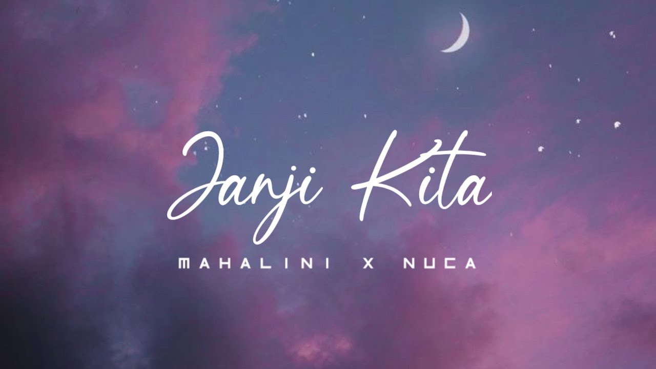 Janji Kita - Mahalini X Nuca | Lirik lagu 15 menit