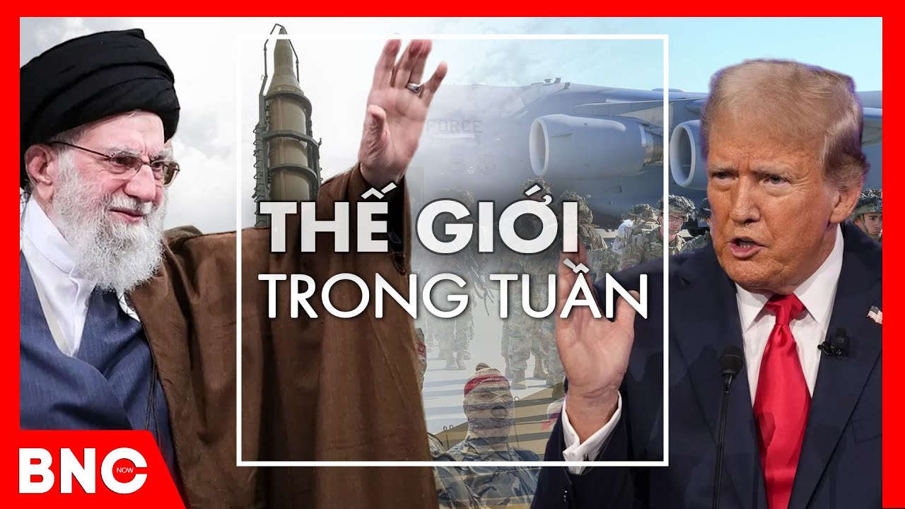 Mỹ-Iran đổ quân đốt cháy Trung Đông; Nga - Trung lần lượt xung trận | Thế giới trong tuần | BNC Now