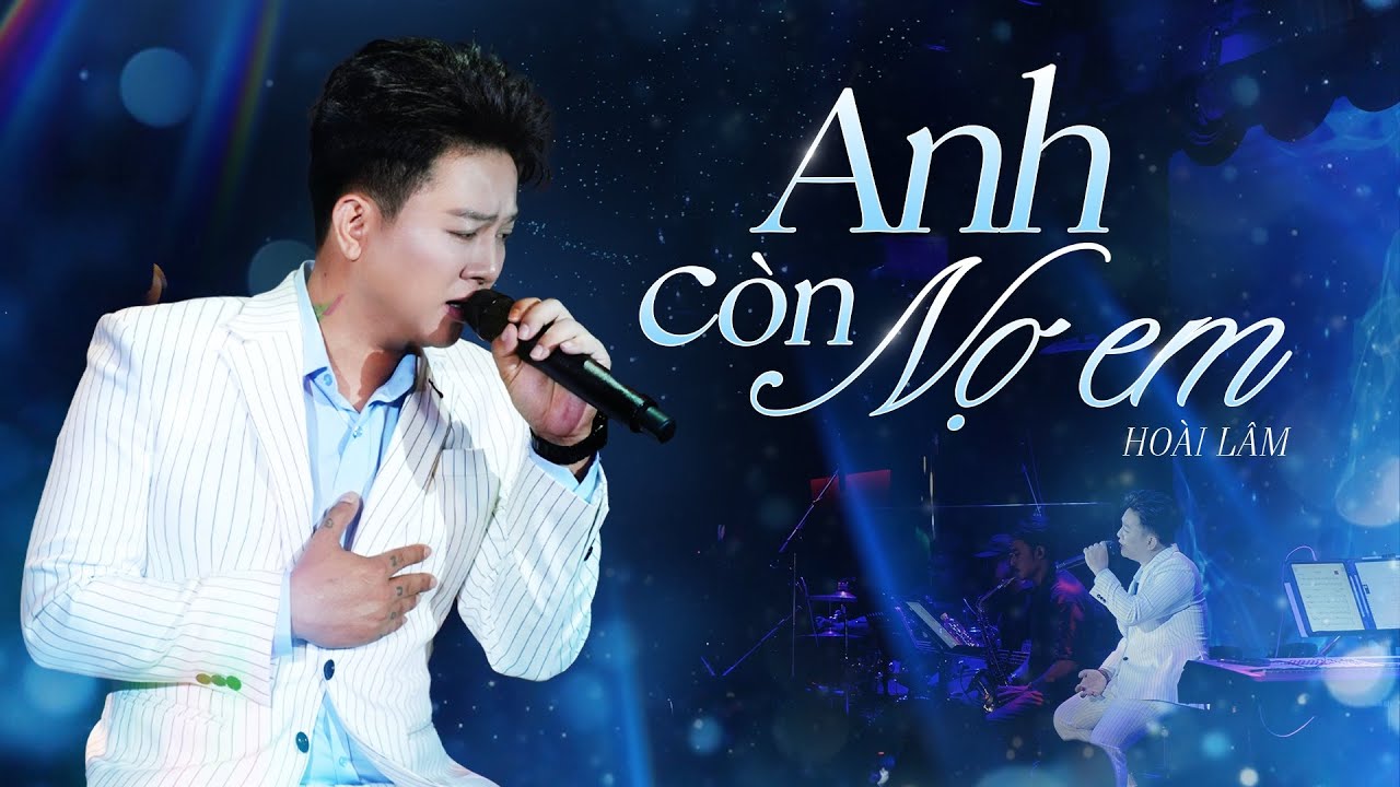 ANH C&Ograve;N NỢ EM | HO&Agrave;I L&Acirc;M (LIVE PERFORMANCE)