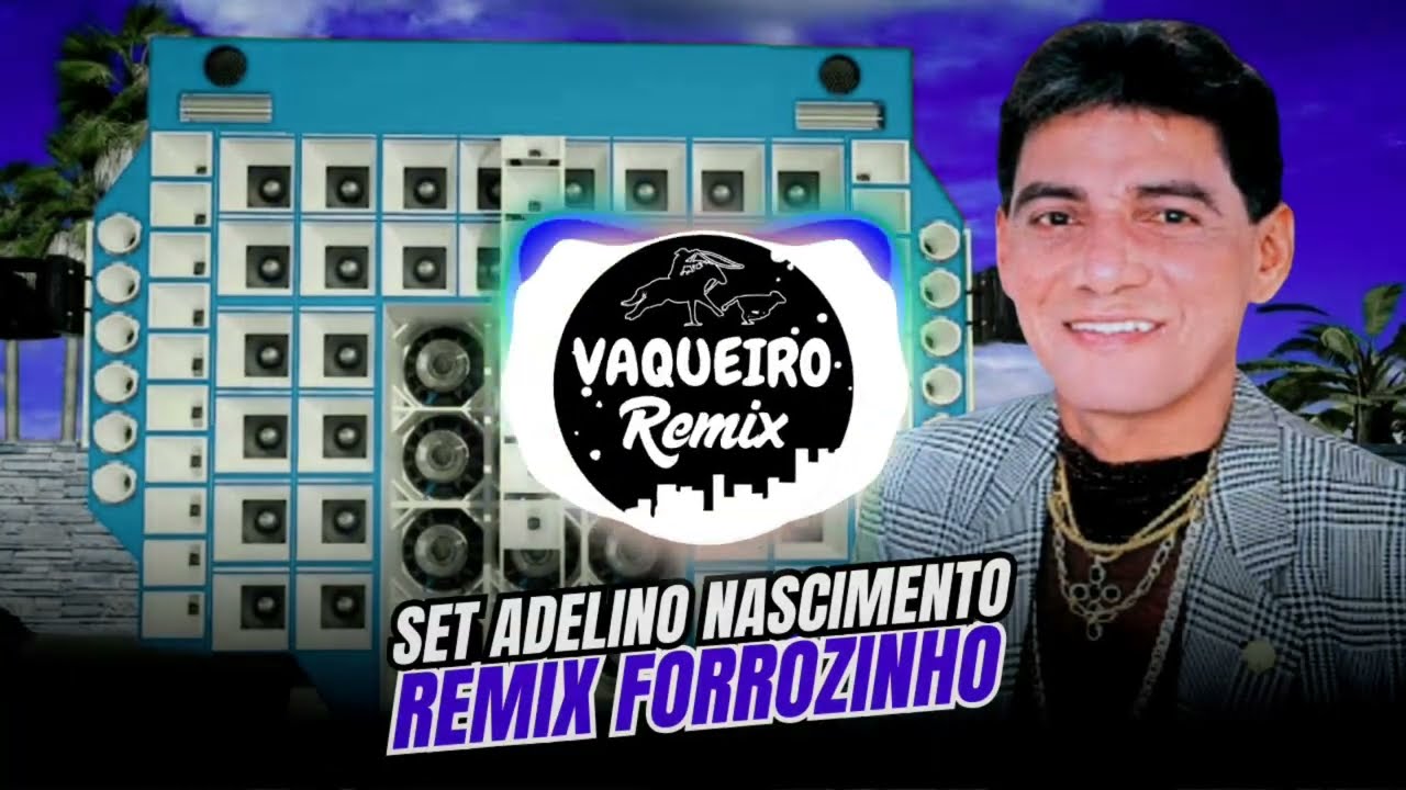SET ADELINO NASCIMENTO REMIX FORRÓZINHO