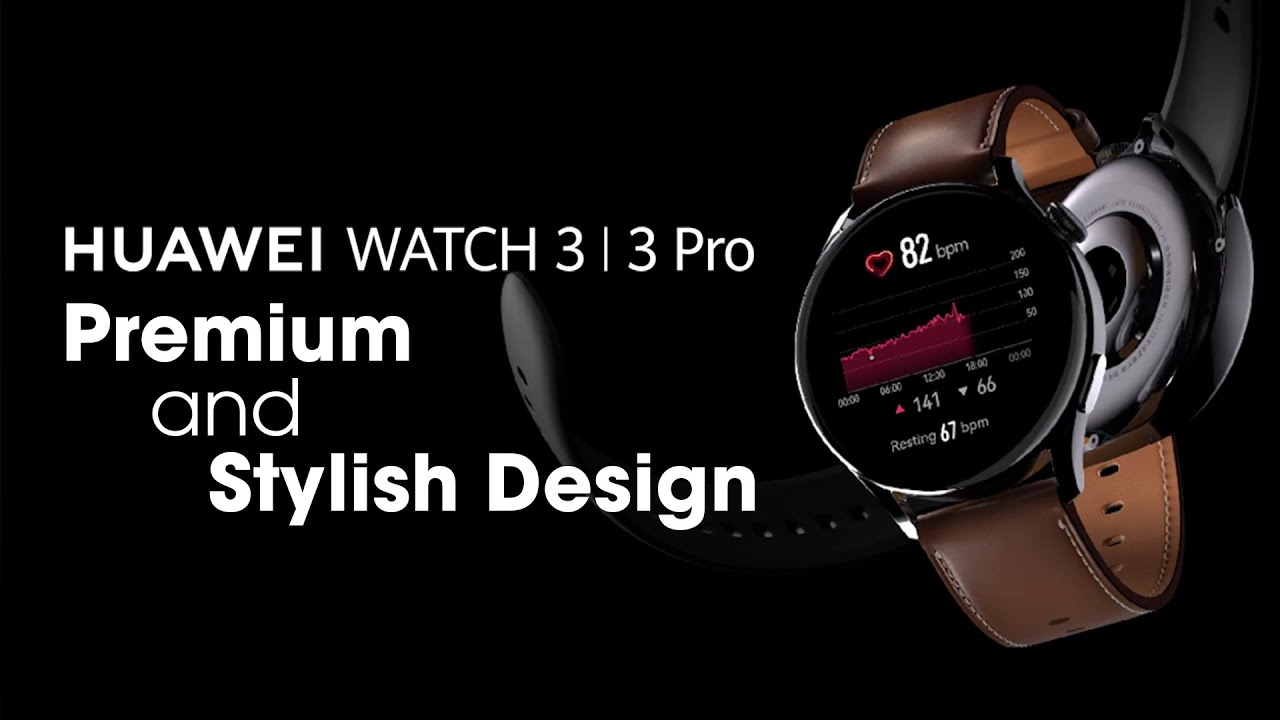 HUAWEI WATCH 3 | 3 Pro |  Premium and Stylish Design