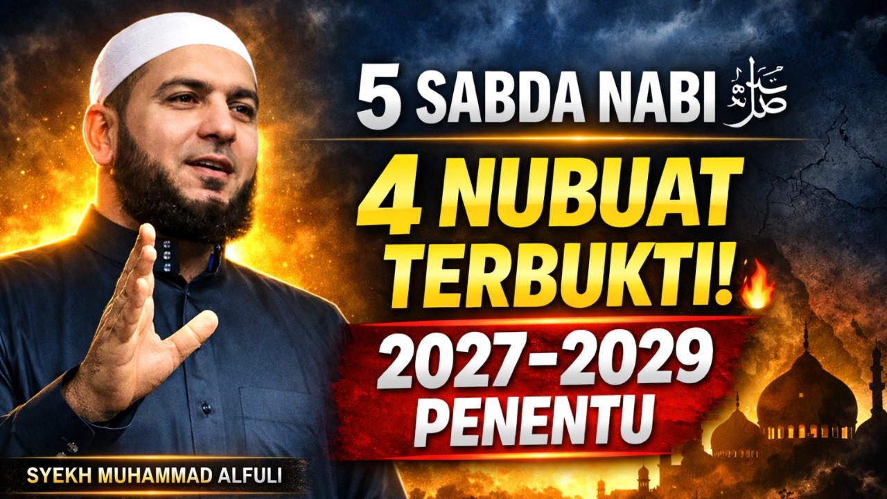 5 Sabda Nabi ﷺ Tentang Akhir Zaman — 4 Nubuat Terbukti! 2027–2029 Penentu | Syekh Muhammad Alfuli