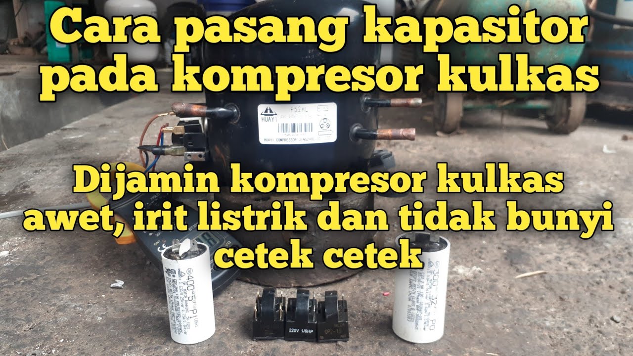 Cara memasang kapasitor pada kompresor kulkas, biar kulkas awet