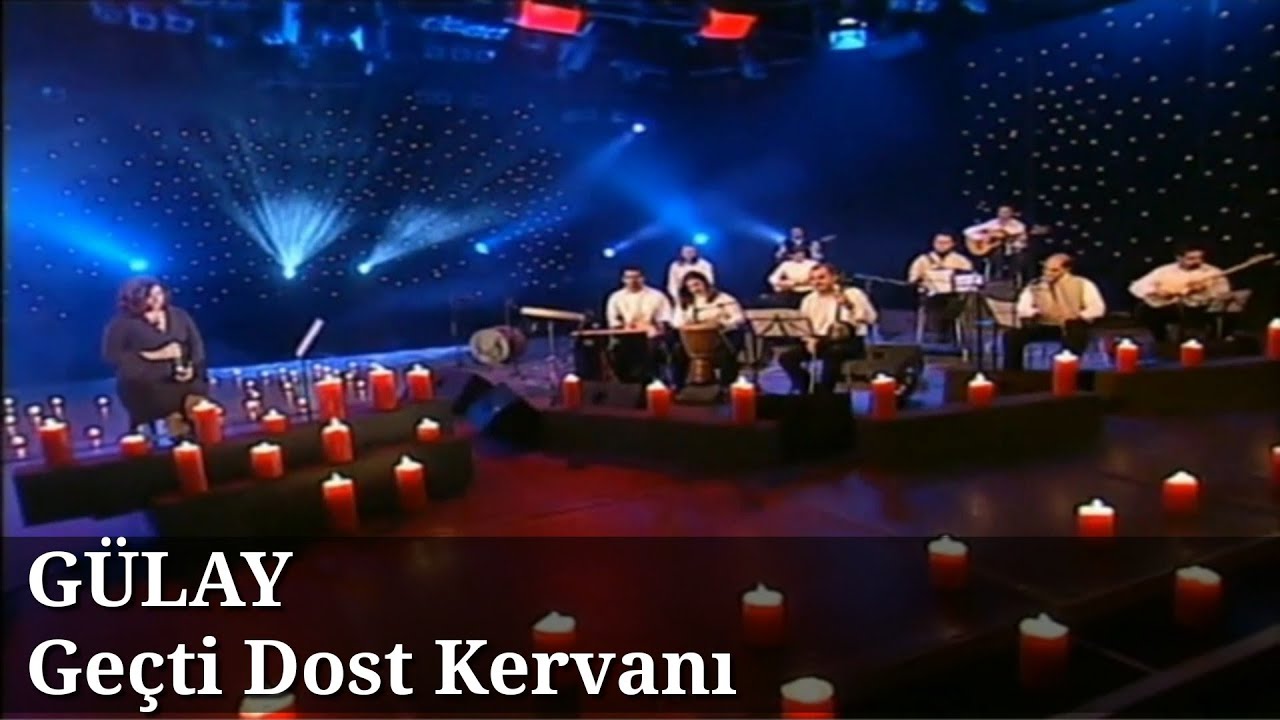 Gülay - Geçti Dost Kervanı (Canlı Performans)