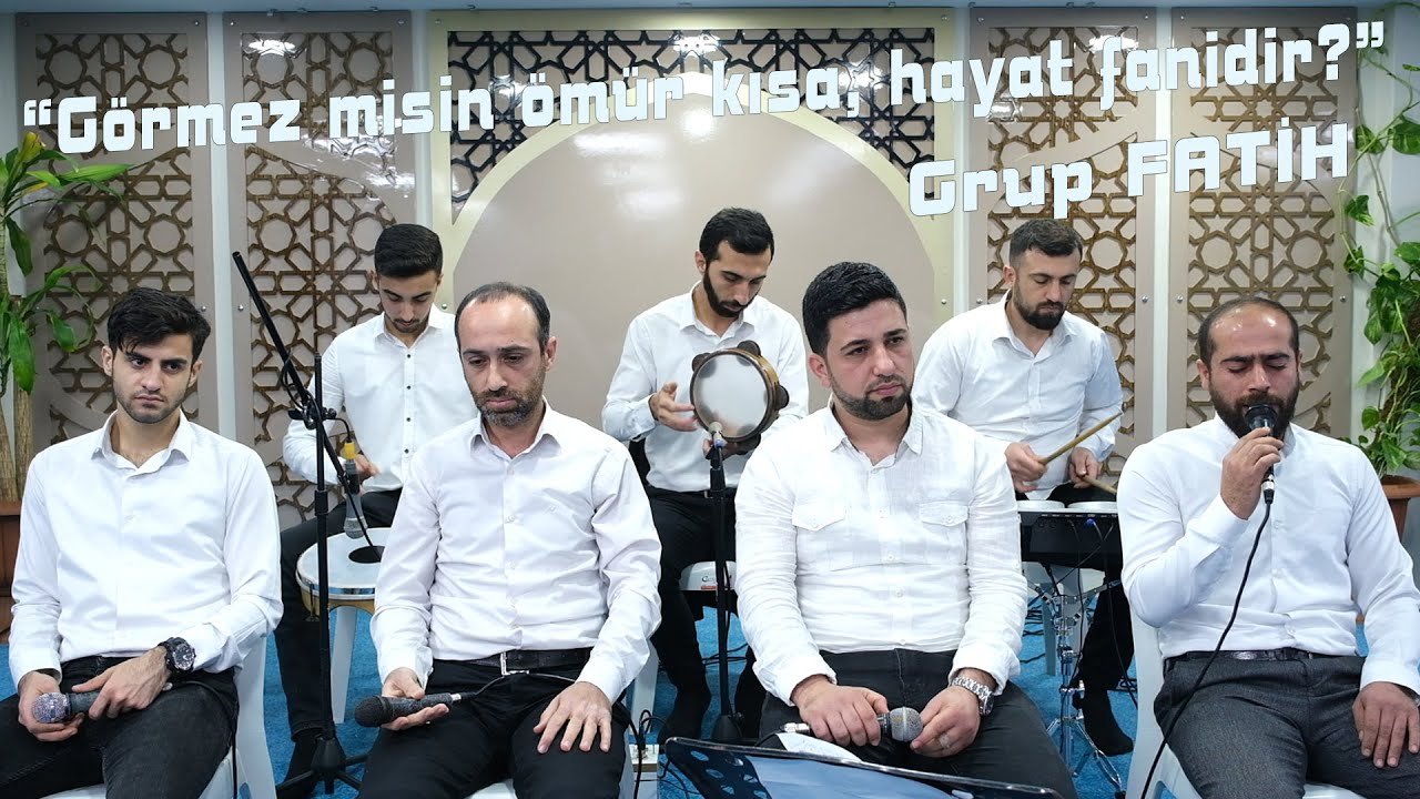 Grup FATİH 'Görmez misin Ömür Kısa, Hayat Fanidir'