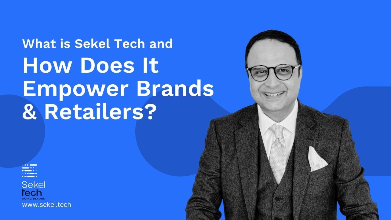 What is Sekel Tech and How Does It Empower Brands & Retailers?