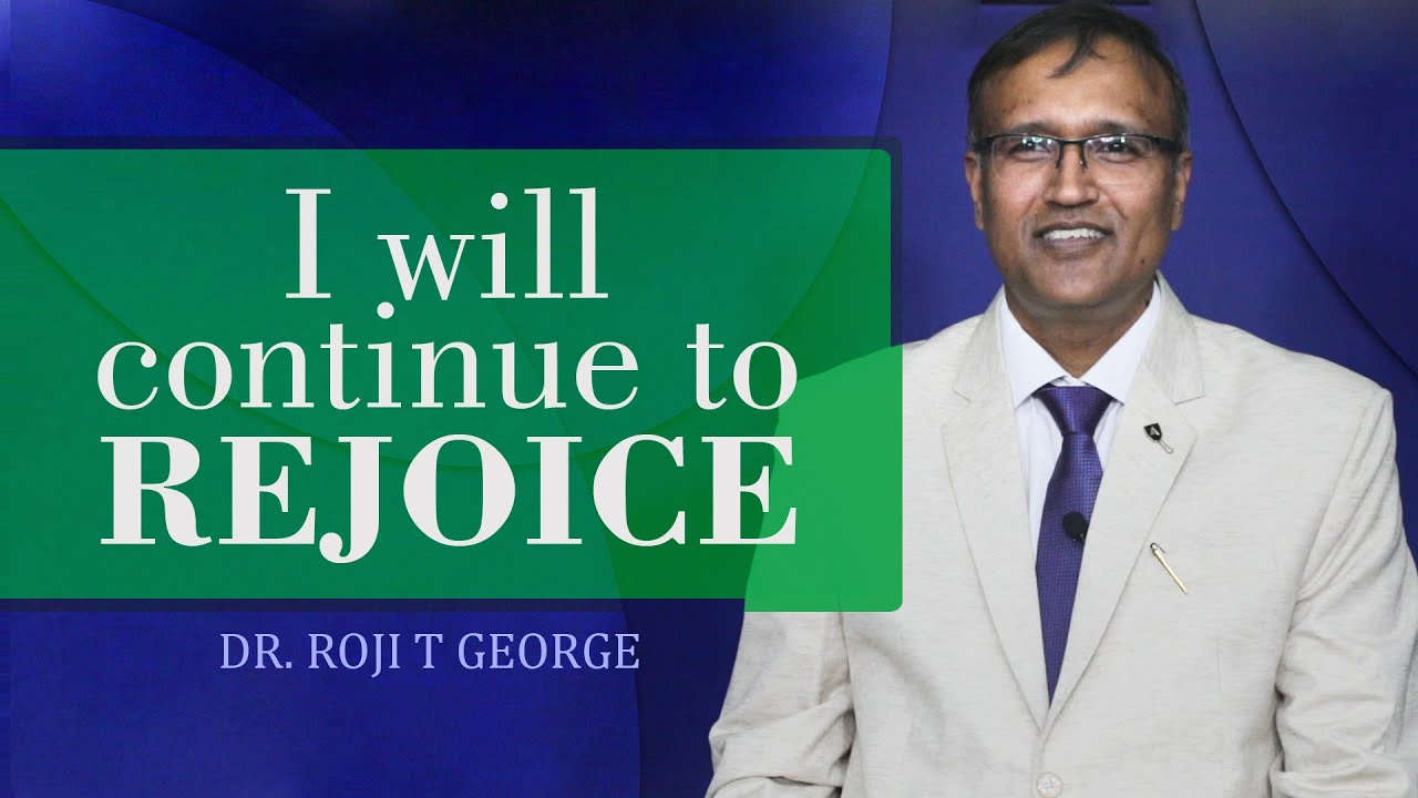 I will Continue to Rejoice | Philippians 1:18 | Dr. Roji T George | SAIACS