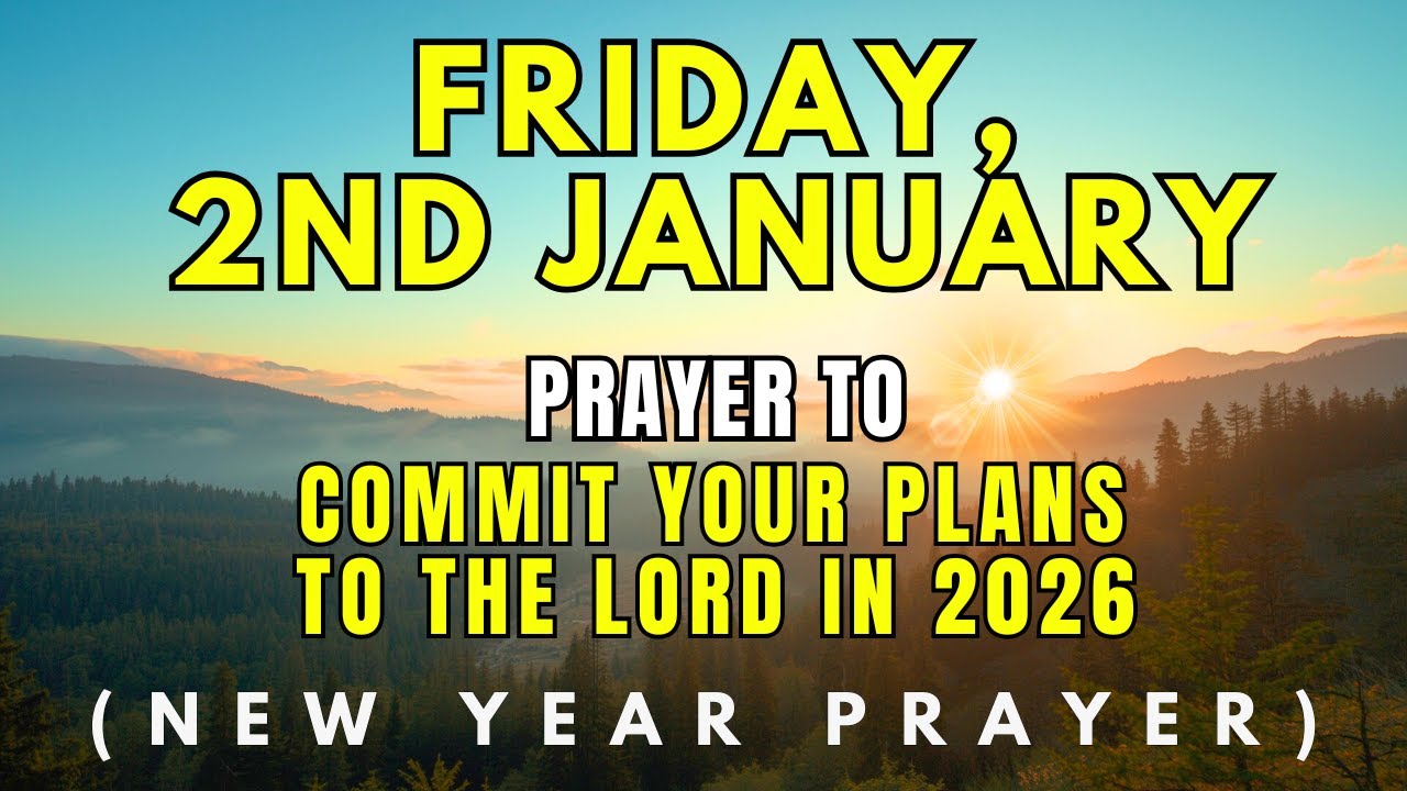 2nd January: Prayer to Commit Your Plans to the Lord in 2026