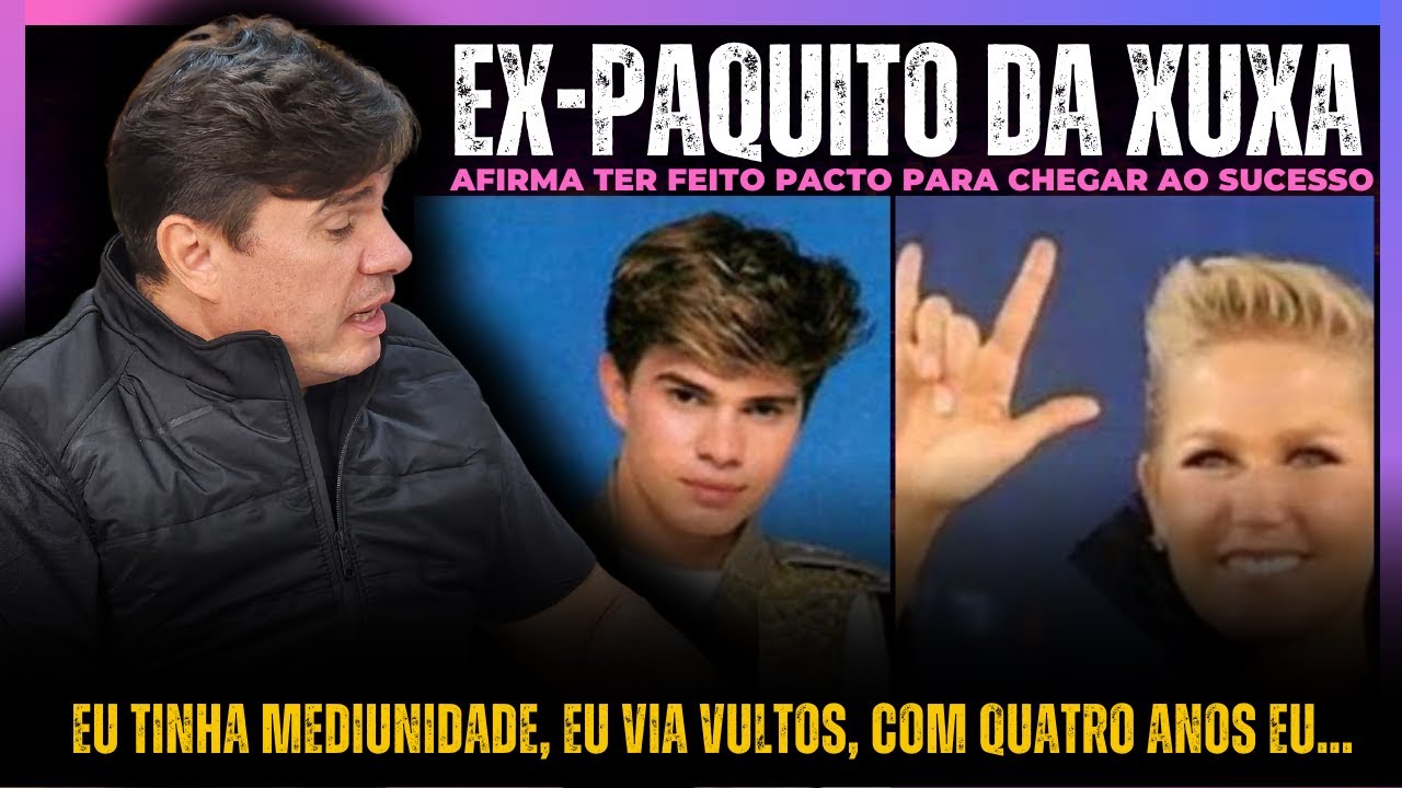 EX-PAQUITO DA XUXA AFIRMA TER FEITO PACTO PARA CHEGAR AO SUCESSO