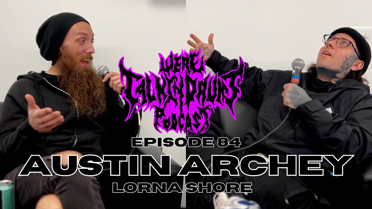 WE'RE TALKIN DRUMS - EP 84 AUSTIN ARCHEY (LORNA SHORE)