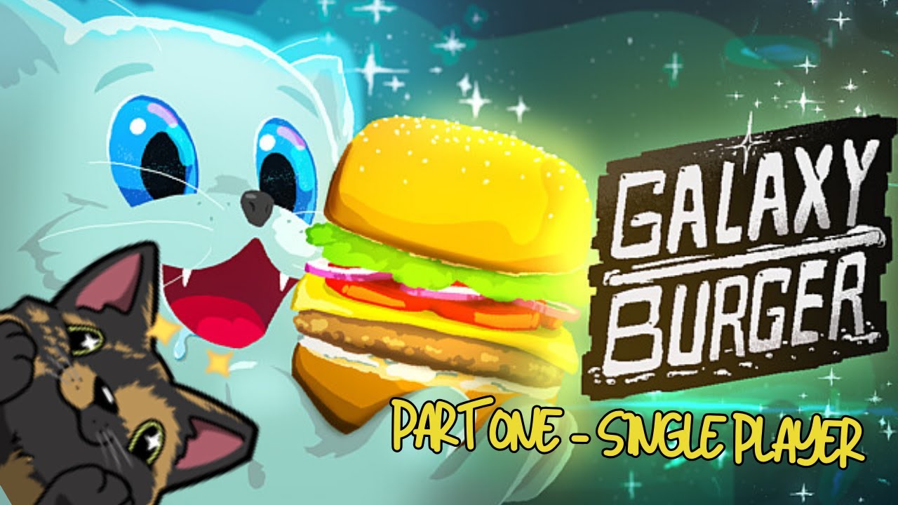 Galaxy Burger |  FEED ALL THE SPACE CATS! | Single Player Gameplay