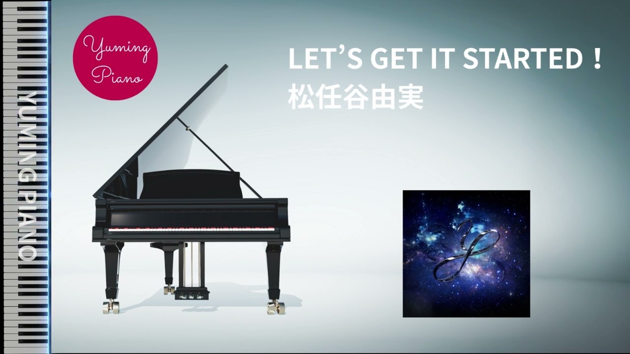 LET’S GET IT STARTED！松任谷由実　ピアノカバー・楽譜  | Yumi Matsutoya   Piano cover & Sheet Music