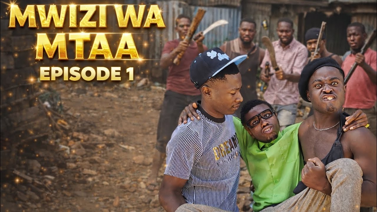 MWIZI WA MTAA EPISODE 01 COMEDY SERIES