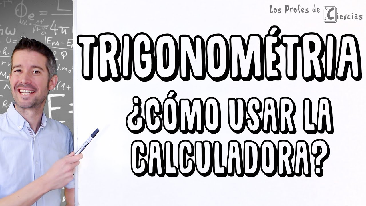 Trigonometria: Uso de la Calculadora