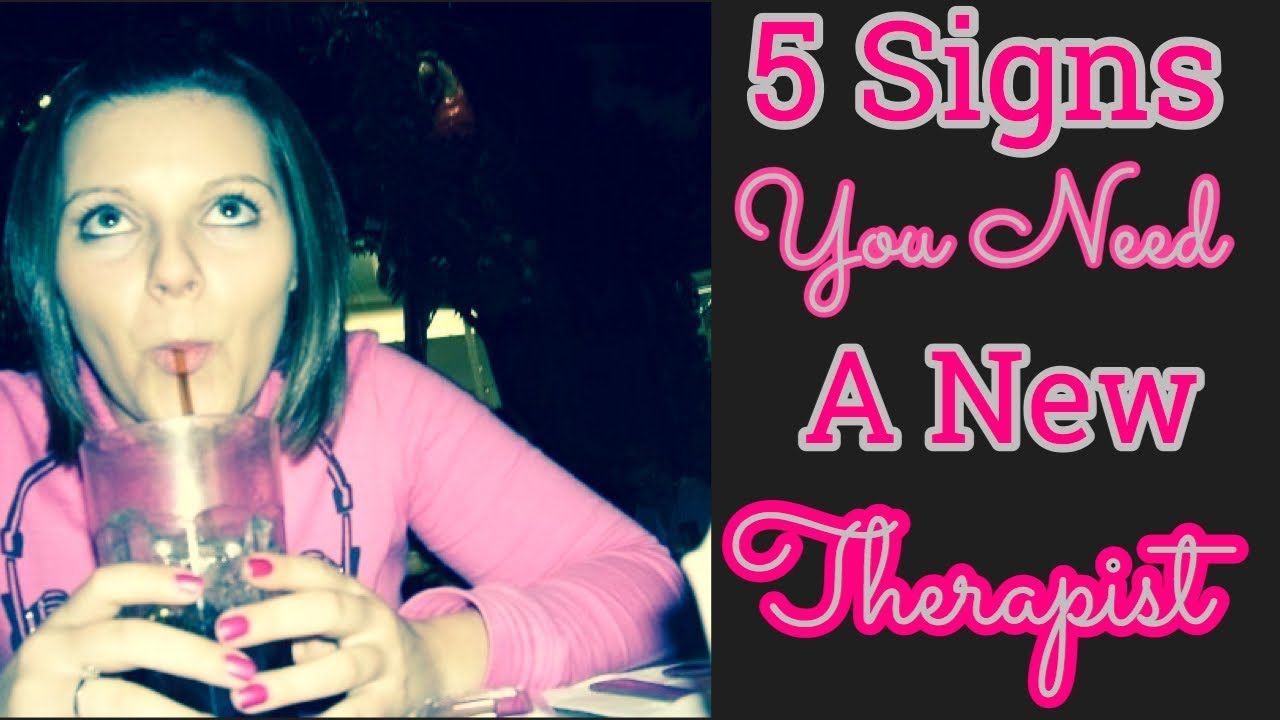 5 Signs You  Need a New Therapist