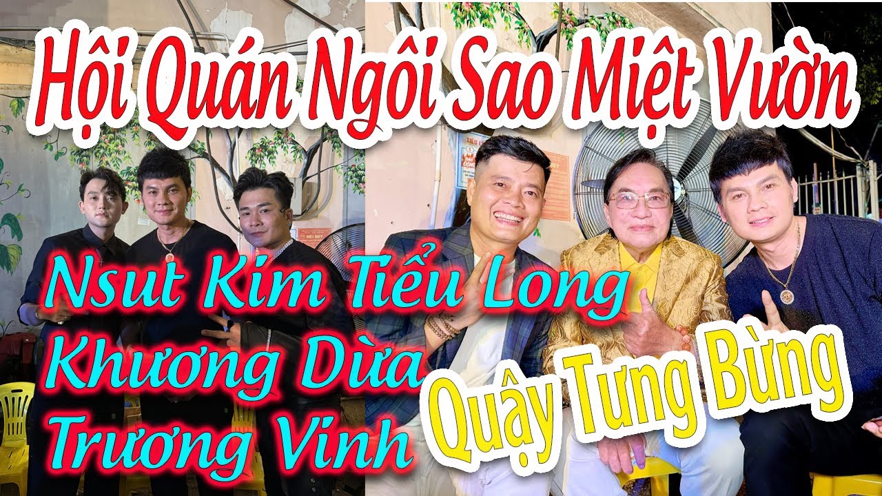 Hội Quán Ngôi Sao Miệt Vườn - Nsut Kim Tiểu Long Và Trương Vinh Quậy Tưng Bừng