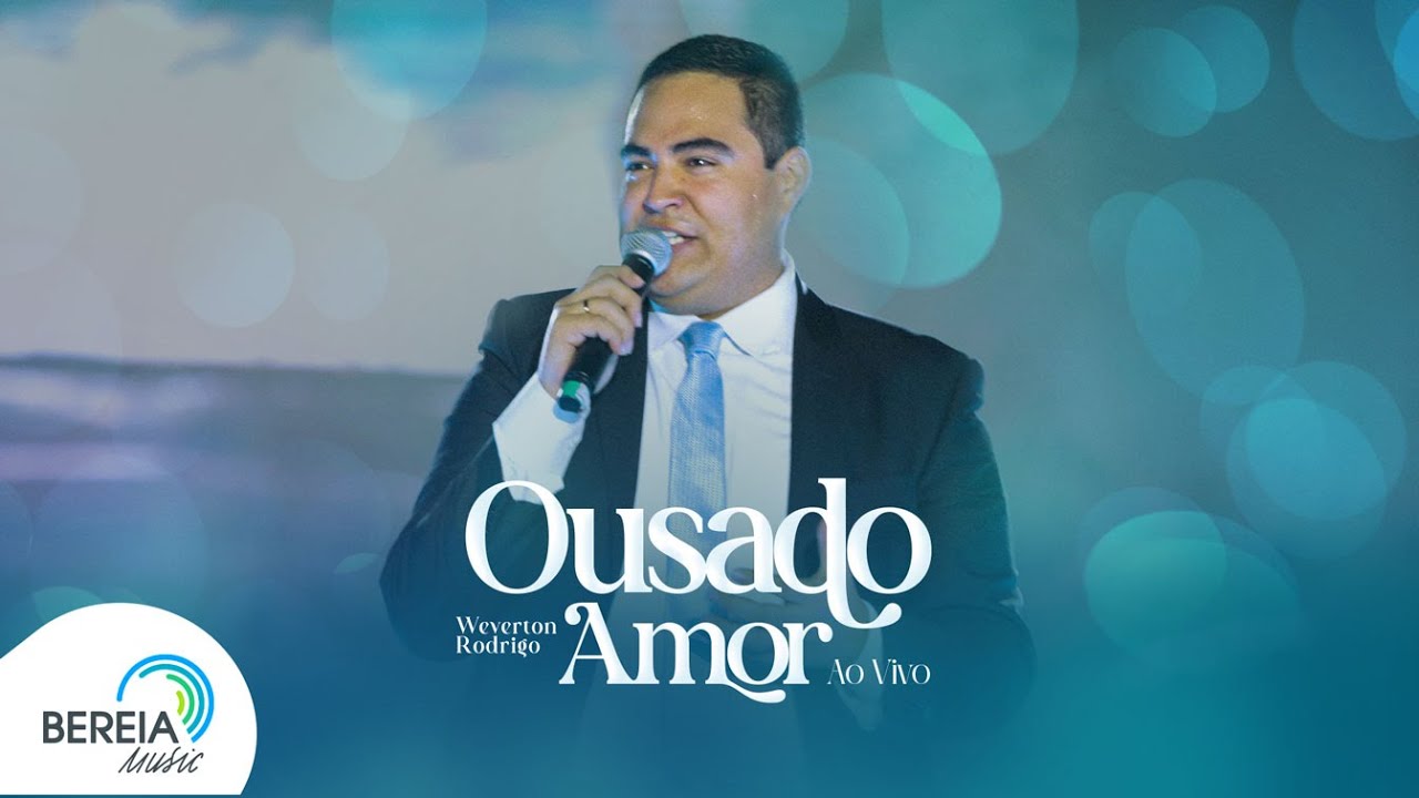 Weverton Rodrigo | Ousado Amor - Ao Vivo [Clipe Oficial]