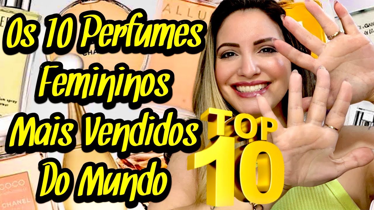 OS 10 PERFUMES FEMININOS MAIS VENDIDOS DO MUNDO
