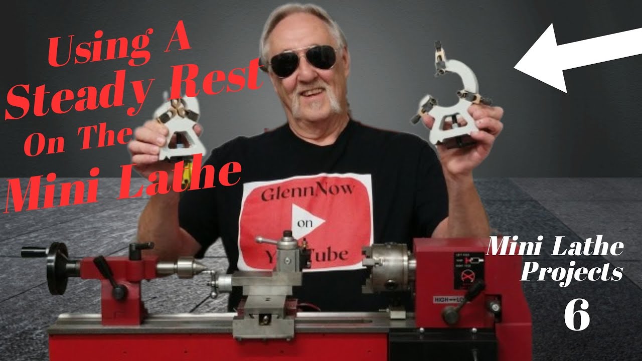 Using A Steady Rest, On Your Mini Lathe, Mini Lathe Projects 6