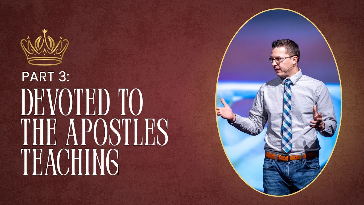 KINGDOM CULTURE // Part 3 // Week 2 - Devoted To The Apostles Teaching