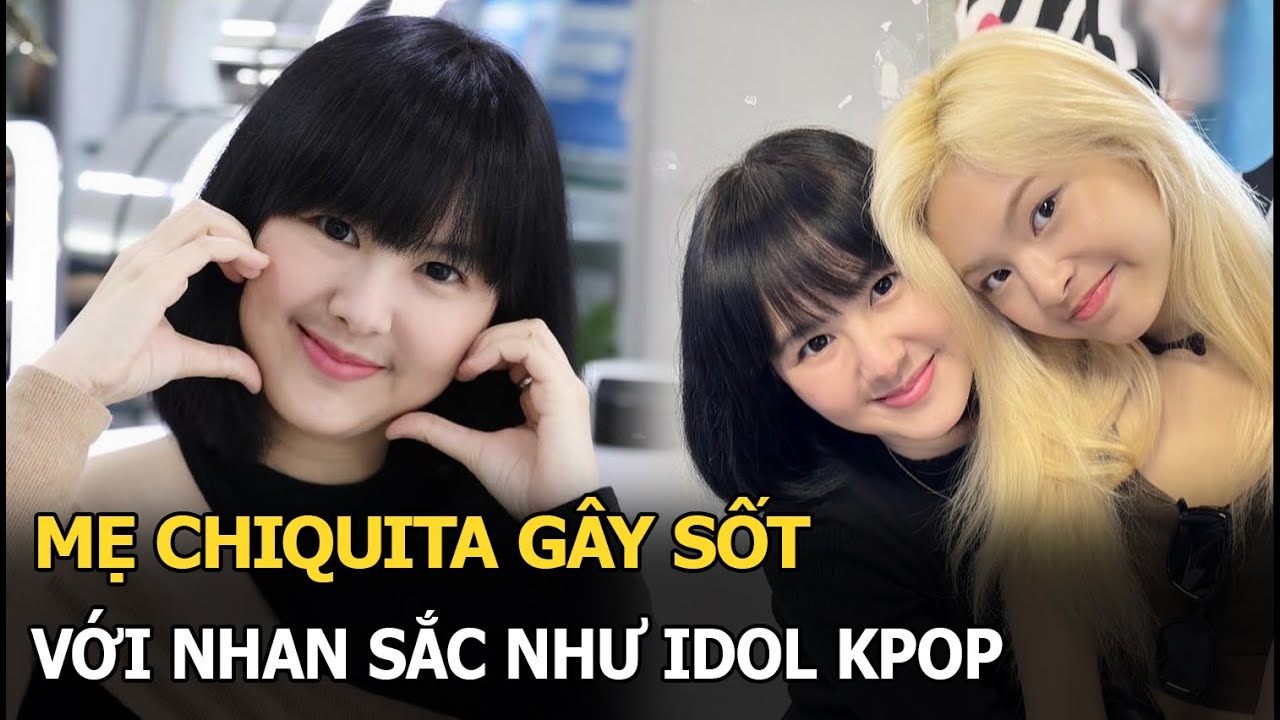 Mẹ Chiquita gây sốt với nhan sắc như idol Kpop