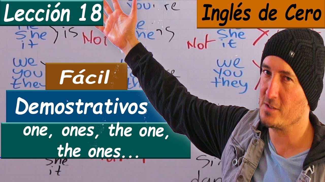 LECCIÓN 18 Cómo usar demostrativos ,inglés de cero/ Uso de ONE, ONES, THE ONE, THE ONES
