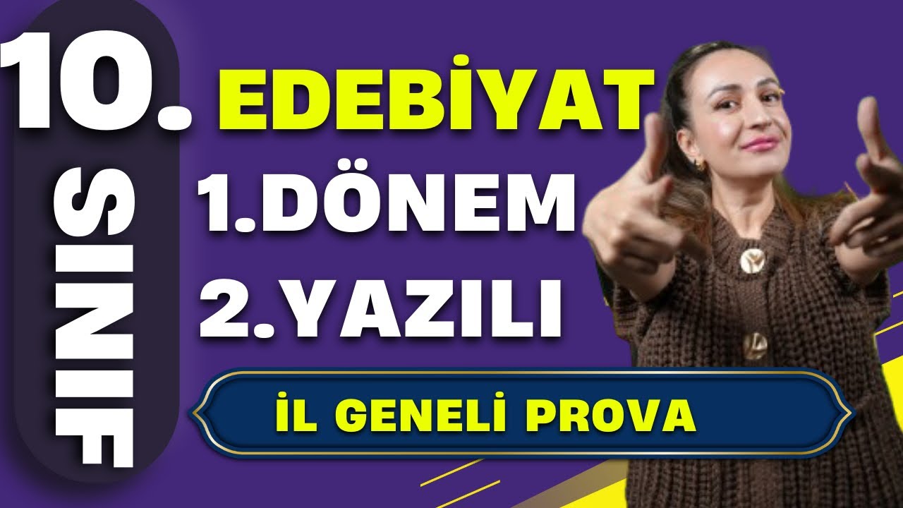10 SINIF EDEBİYAT 1.DÖNEM 2.YAZILI / İL GENELİ ORTAK YAZILI / YAZILI SORULARI