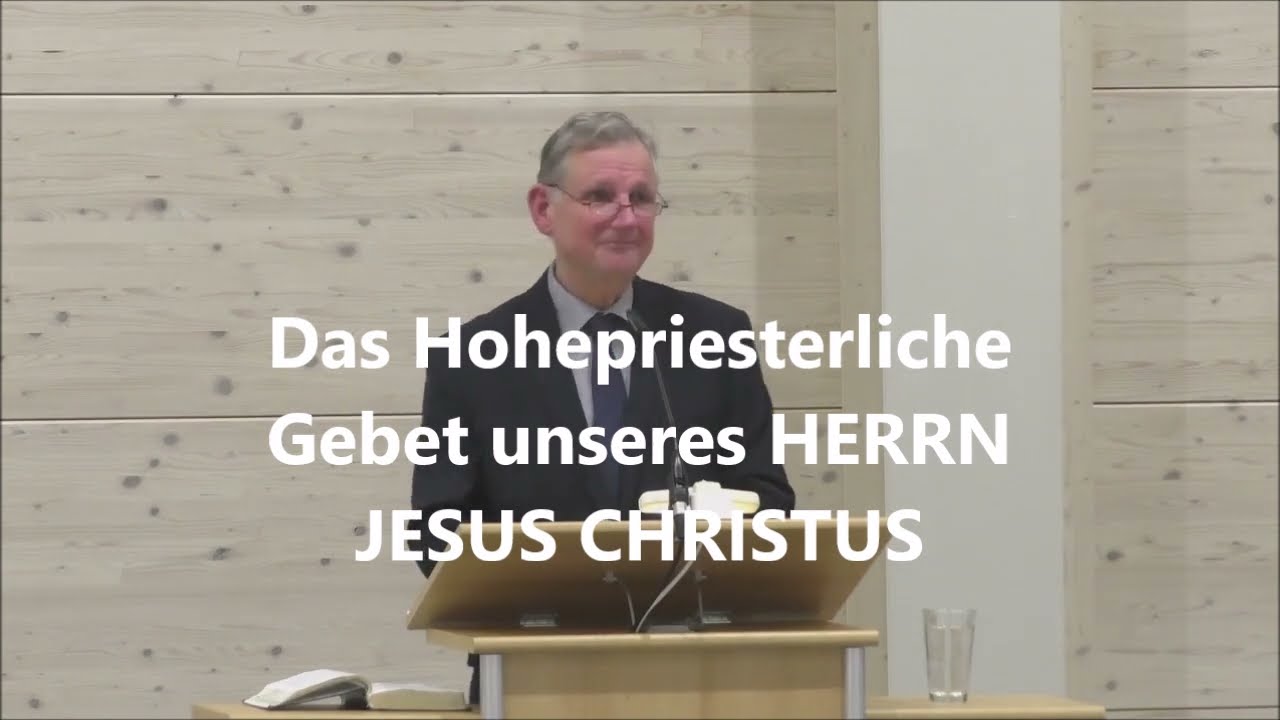 DAS HOHEPRIESTERLICHE GEBET UNSERES HERRN JESUS CHRISTUS. Erklärt von Dr. Lothar Gassmann