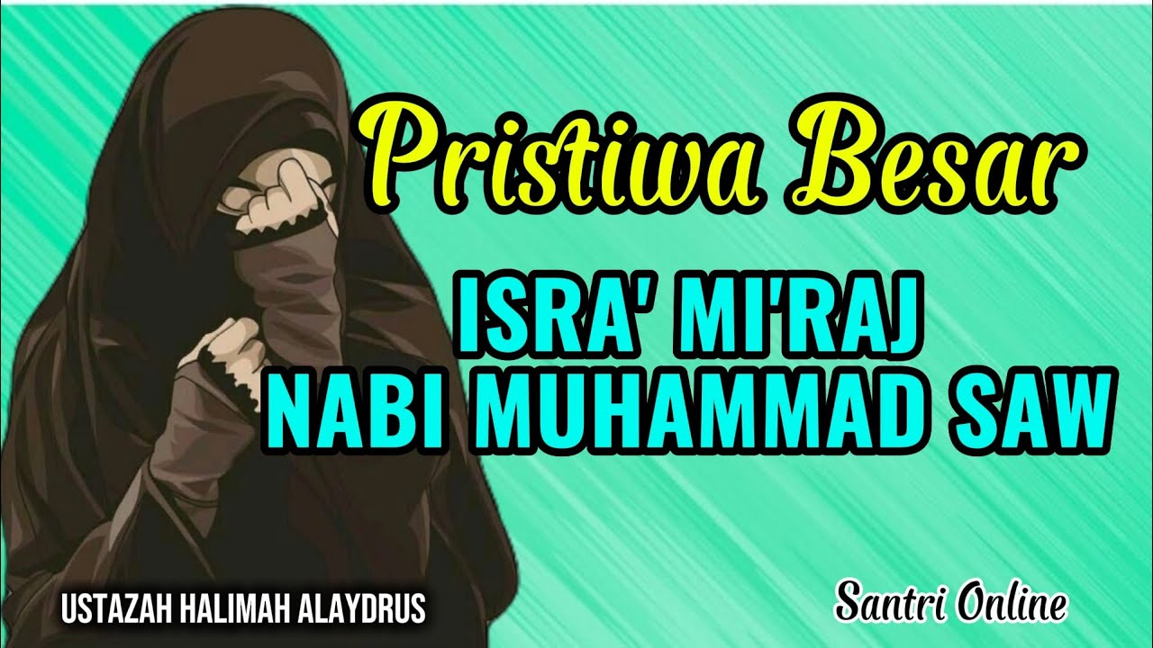 Pristiwa Besar Isra' Mi'raj Nabi Muhammad SAW || Ustazah Halimah Alaydrus || Santri Online